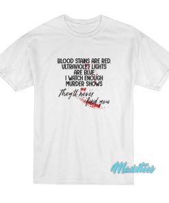 Blood Stains Are Red T-Shirt Blood Stains Are Red T-Shirt