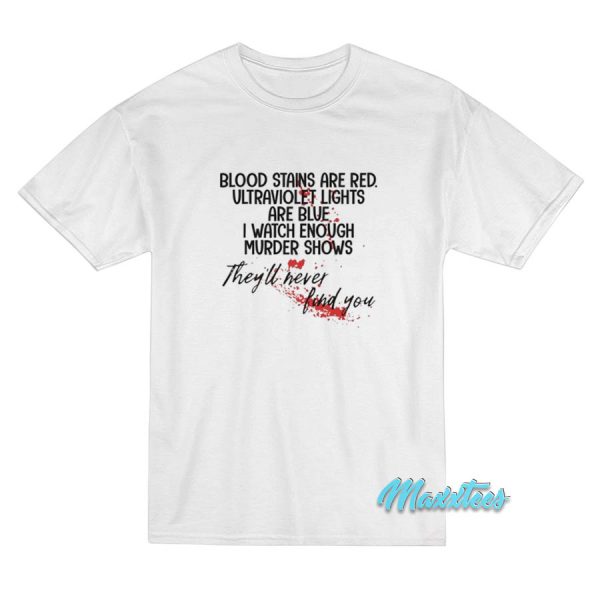 Blood Stains Are Red T-Shirt Blood Stains Are Red T-Shirt