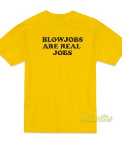 Blowjobs Are Real Jobs 1978 T-Shirt Blowjobs Are Real Jobs 1978 T-Shirt