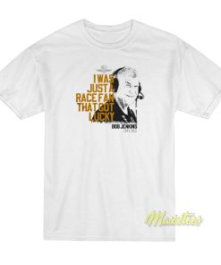 Bob Jenkins I Was Just A Race Fan That Got Lucky T-Shirt Bob Jenkins I Was Just A Race Fan That Got Lucky T-Shirt