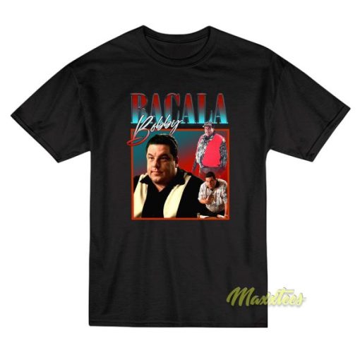 Bobby Bacala T-Shirt