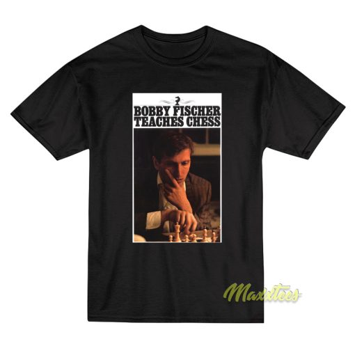 Bobby Fischer Teaches Chess T-Shirt