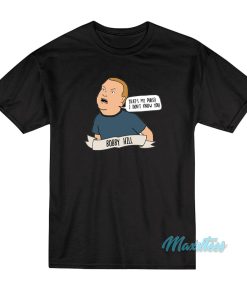 Bobby Hill That’s My Purse I Don’t Know You T-Shirt