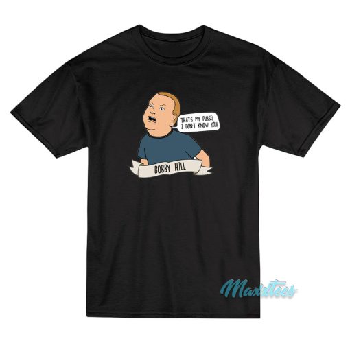Bobby Hill That’s My Purse I Don’t Know You T-Shirt