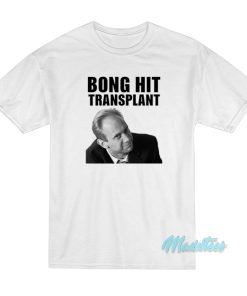 Bong Hit Transplant Tom Myers T-Shirt Bong Hit Transplant Tom Myers T-Shirt