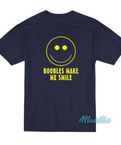 Boobies Make Me Smile T-Shirt