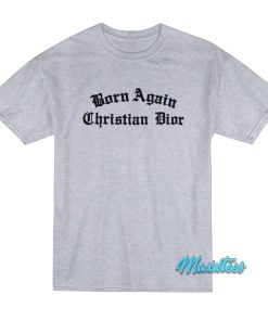 Born Again Christian Dior Medieval T-Shirt Born Again Christian Dior Medieval T-Shirt