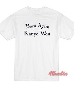 Born Again Kanye West T-Shirt