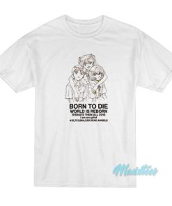Born To Die World Is Reborn T-Shirt