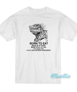 Born To Eat Hole Is A Fuck I Am Gyoza Man T-Shirt Born To Eat Hole Is A Fuck I Am Gyoza Man T-Shirt