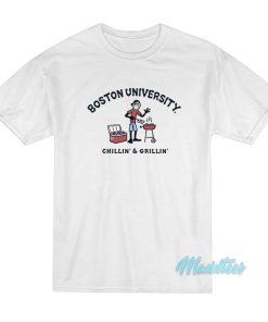Boston University Chillin And Grillin T-Shirt Boston University Chillin And Grillin T-Shirt
