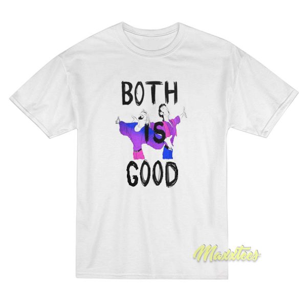 Both Is Good Unisex T-Shirt Both Is Good Unisex T-Shirt