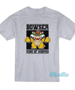 Bowser King Of The Koopas T-Shirt Bowser King Of The Koopas T-Shirt