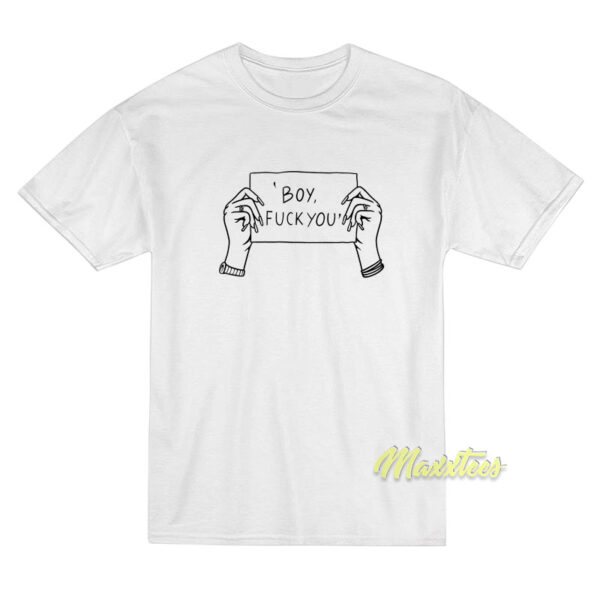 Boy Fuck You T-Shirt Boy Fuck You T-Shirt