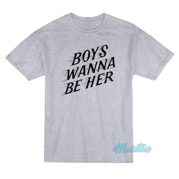 Boys Wanna Be Her T-Shirt Boys Wanna Be Her T-Shirt
