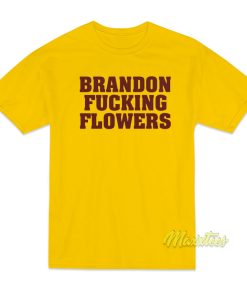 Brandon Fucking Flowers T-Shirt
