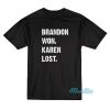 Brandon Won Karen Lost T-Shirt