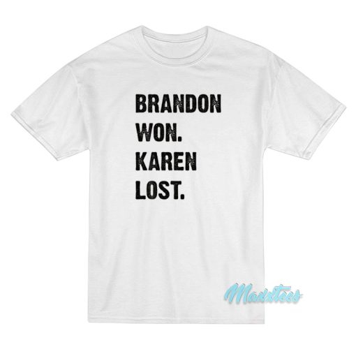 Brandon Won Karen Lost T-Shirt