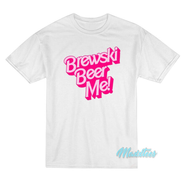 Brewski Beer Me T-Shirt Brewski Beer Me T-Shirt