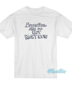 Britney Spears Brunettes Are So Hot Right Now T-Shirt 2 Britney Spears Brunettes Are So Hot Right Now T Shirt 3