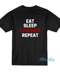 Brock Lesnar Eat Sleep Conquer Repeat T-Shirt Brock Lesnar Eat Sleep Conquer Repeat T-Shirt