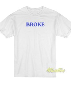 Broke T-Shirt Broke T-Shirt