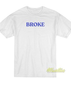 Broke T-Shirt