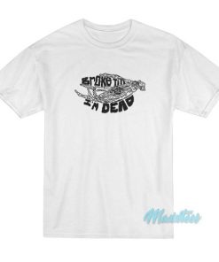 Broke Till I’m Dead T-Shirt