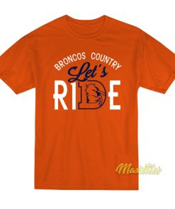 Broncos Country Lets Ride T-Shirt Broncos Country Lets Ride T-Shirt