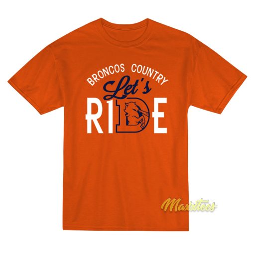 Broncos Country Lets Ride T-Shirt