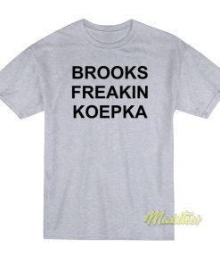 Brooks Freakin Koepka T-Shirt