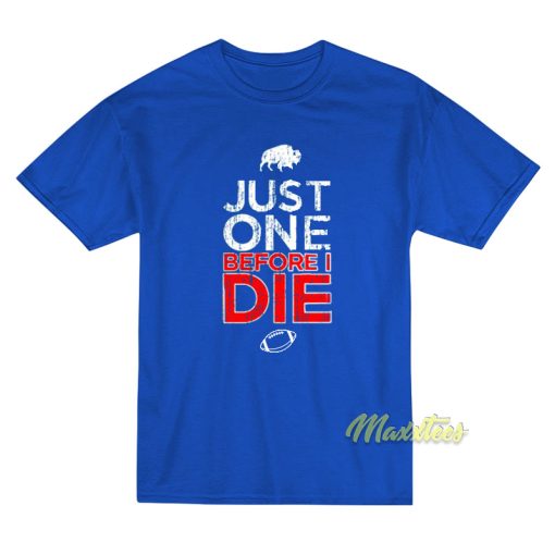 Buffalo Just One Before I Die T-Shirt