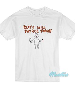 Buffy The Vampire Slayer Will Patrol Tonight T-Shirt