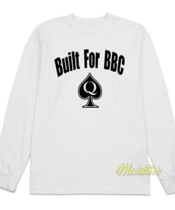 Built For BBC Long Sleeve Shirt
