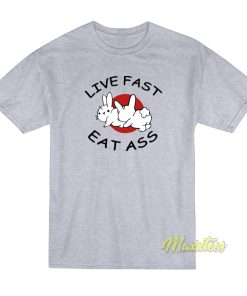 Bunny Live Fast Eat Ass T-Shirt