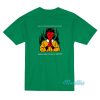 Burn In Hell For All Of Eternity T-Shirt