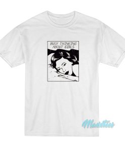 Busy Thinking About Girls T-Shirt