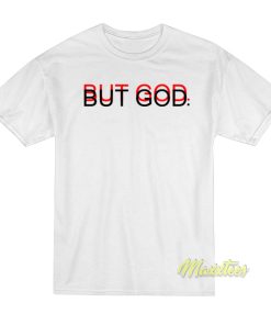 But God Unisex T-Shirt