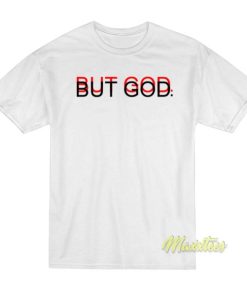 But God Unisex T-Shirt