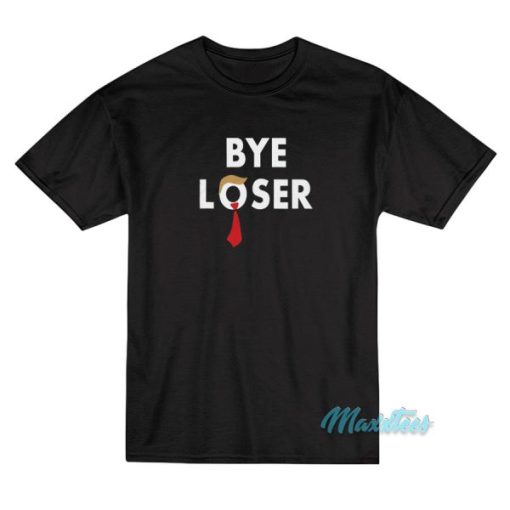 Bye Loser Hair Donald Trump T-Shirt