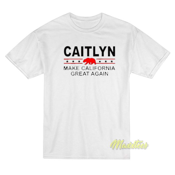 Caitlyn Make California Great Again T-Shirt Caitlyn Make California Great Again T-Shirt