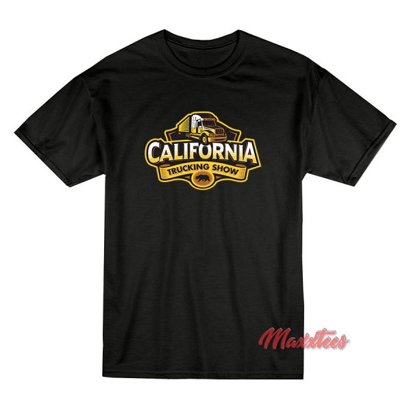 California Trucking Show T-Shirt California Trucking Show T-Shirt