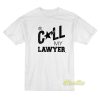 Call My Lawyer T-Shirt
