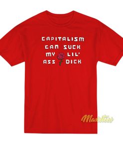 Capitalism Can Suck My Lil Ass Dick T-Shirt