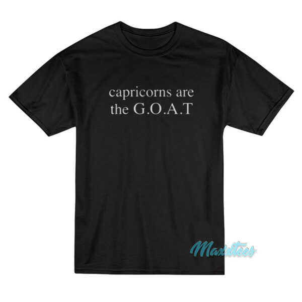 Capricorns Are The Goat T-Shirt Capricorns Are The Goat T-Shirt
