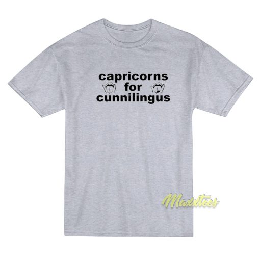 Capricorns for Cunnilingus T-Shirt