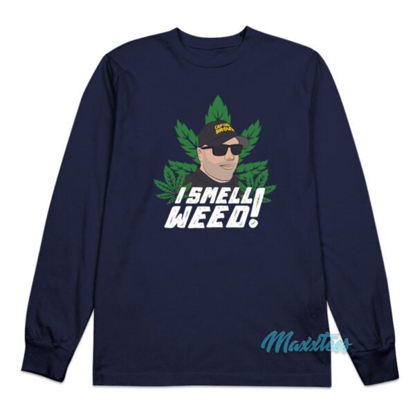 Captain Danny Brown I Smell Weed Long Sleeve Shirt Captain Danny Brown I Smell Weed Long Sleeve Shirt