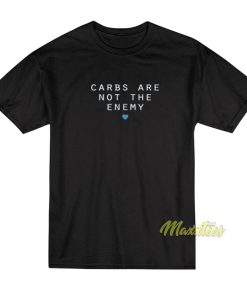 Carbs Are Not The Enemy T-Shirt