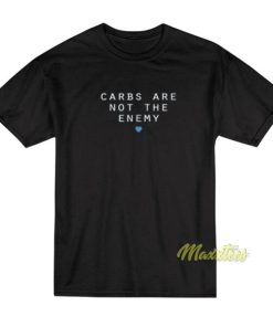 Carbs Are Not The Enemy T-Shirt