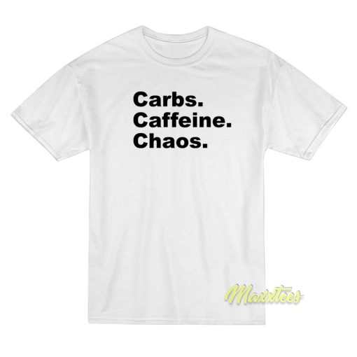 Carbs Caffeine Chaos T-Shirt